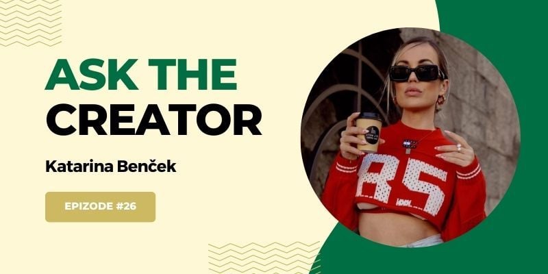 Ask The Creator, epizoda 26: Katarina Benček