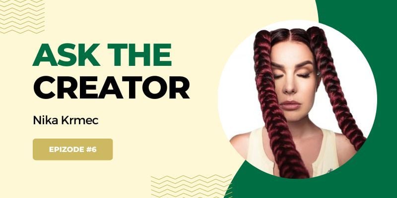 Ask The Creator, epizoda 6: Nika Krmec